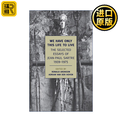 We Have Only This Life to Live 我们只有这样的生活 1939-1975年让-保罗·萨特散文选 诺贝尔文学奖得主