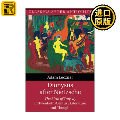 英文原版 Dionysus after Nietzsche 尼采之后的狄俄尼索斯 悲剧的诞生在20世纪文学与思想中的回响 英文版 进口英语原版书籍