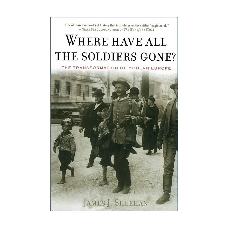 英文原版 Where Have All The Soldiers Gone 暴力的衰落 战争与和平 现代欧洲的转型 斯坦福大学教授James Sheehan 英文版