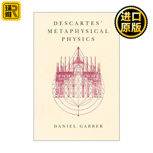 Descartes' Metaphysical Physics 笛卡尔的形而上学物理学 芝加哥大学哲学教授Daniel Garber