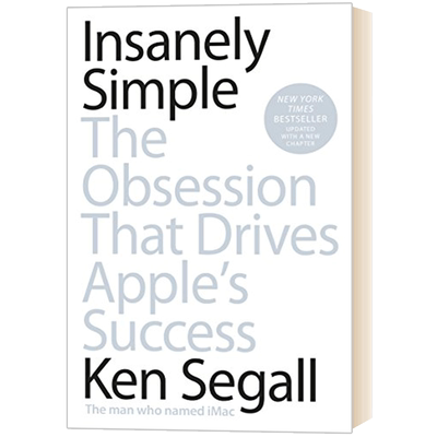 极简 推动苹果成功的执念 英文原版 Insanely Simple 英文版 Ken Segall 全英文版进口原版英语书籍