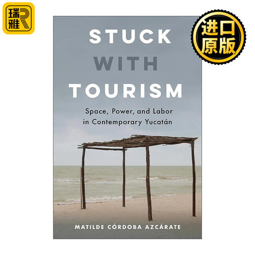 英文原版 Stuck with Tourism受困于旅游业 当代尤卡坦半岛的空间 权力与劳动力 加州大学传播系副教授Matilde Córdoba Azcárate