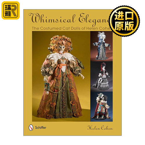 Whimsical Elegance 异想天开的优雅 Helen Cohen海伦·科恩盛装的猫玩偶 精装艺术图册