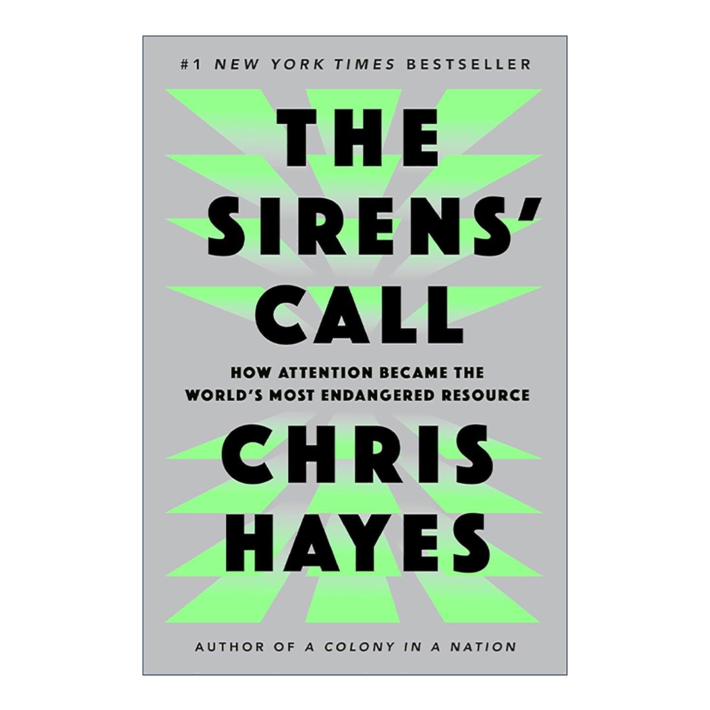 英文原版 The Sirens' Call 塞壬之歌 注意力如何成为世界的濒危资源 艾美奖得主Chris Hayes 精装 英文版 进口英语原版书籍