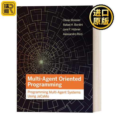 Multi-Agent Oriented Programming 面向多代理系统的程序设计：使用JaCaMo编程多代理系统 Olivier Boissier 精装