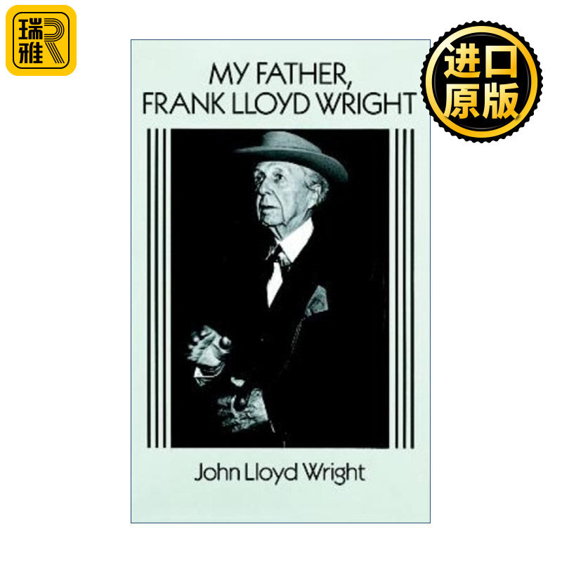 My Father, Frank Lloyd Wright 我的父亲弗兰克·劳埃德·赖特 美国现代建筑大师传记 John Lloyd Wright