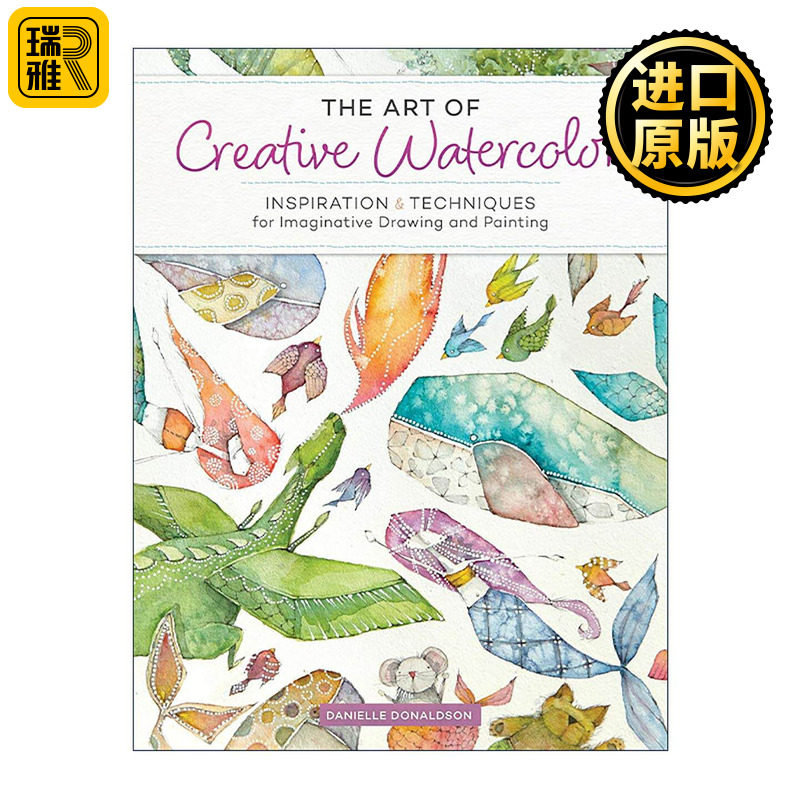 英文原版 The Art of Creative Watercolor 少女心的水彩日记 创意绘画灵感与指南 丹妮尔·唐纳森 英文版 进口英语原版书籍