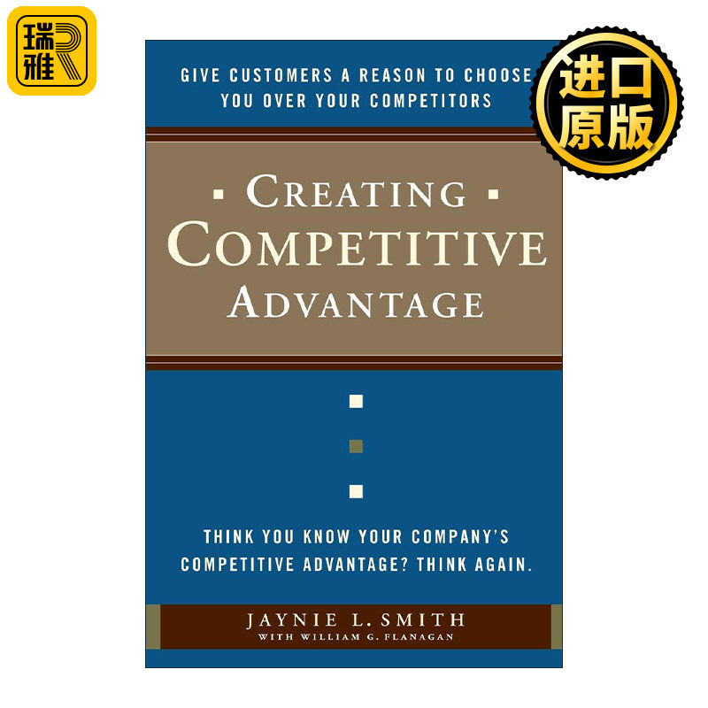 英文原版 Creating Competitive Advantage 创造竞争优势 让客户有理由选择你而不是你的竞争对手 市场营销 Jaynie L. Smith 精装