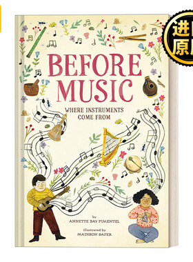 Before Music 音乐诞生前:乐器的起源 儿童精装绘本 Annette Bay Pimentel