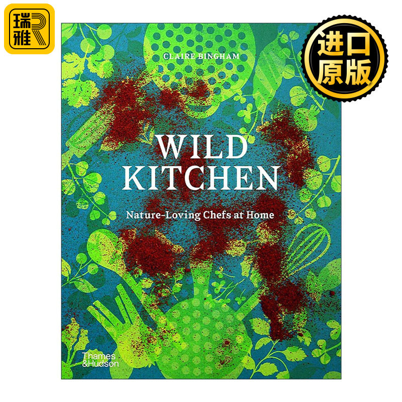 英文原版 Wild Kitchen Nature-Loving Chefs at Home 野性厨房 热爱自然的家庭厨师 餐饮食谱烹饪指南精装 进口英语原版书籍