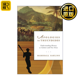 Apologies to Thucydides 向修昔底德道歉 理解历史即文化 反之亦然 Marshall Sahlins