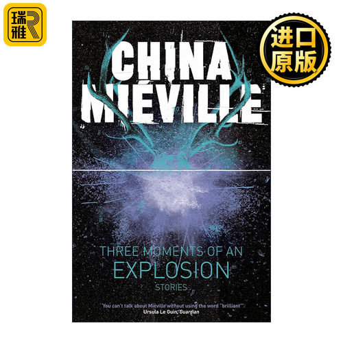 Three Moments of an Explosion: Stories 爆炸的三个瞬间 故事 奇幻小说 城与城作者雨果奖得主柴纳·米耶维 Miéville China