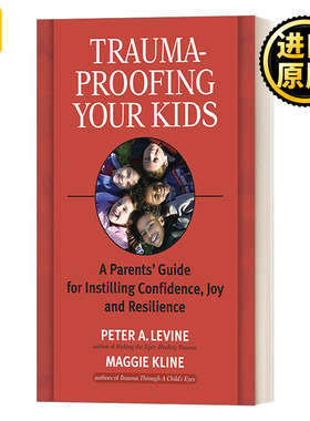 英文原版 Trauma-Proofing Your Kids 让你的孩子免受创伤 父母灌输自信 快乐和适应力的指南 英文版 进口英语原版书籍