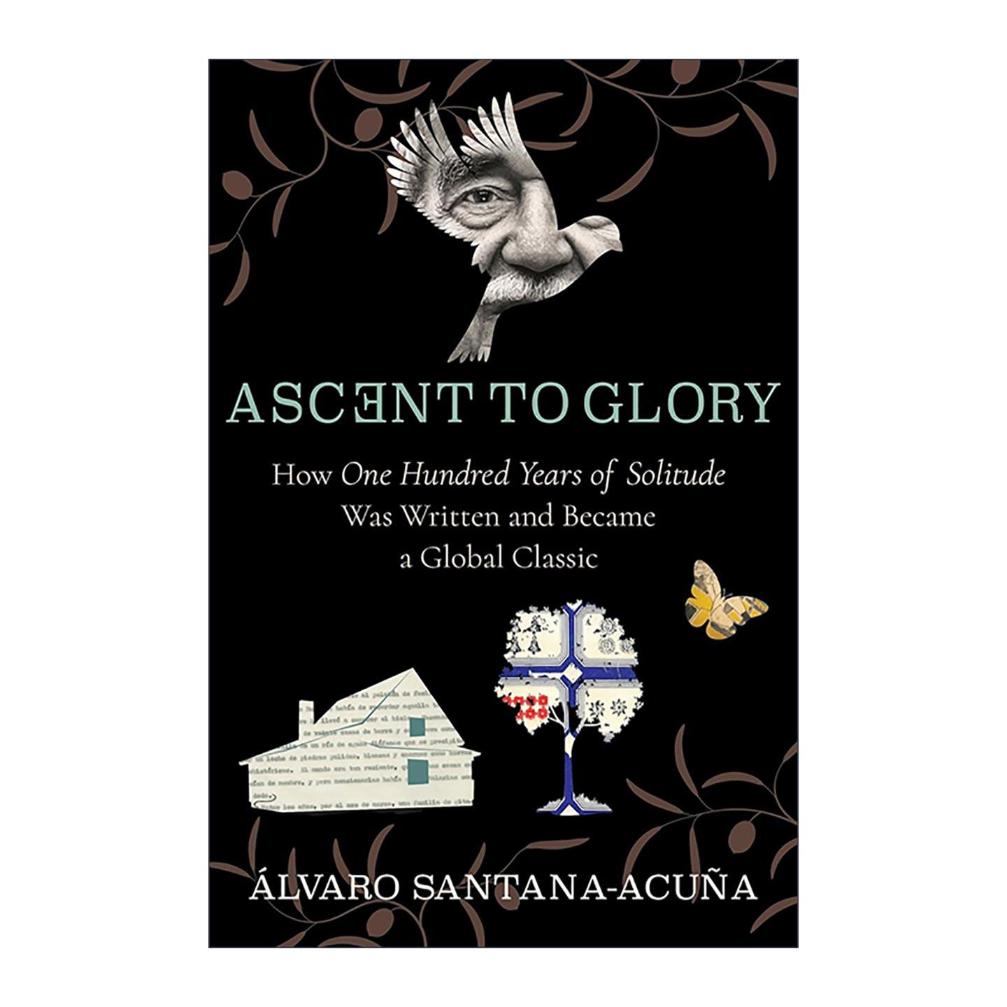 英文原版 Ascent to Glory 走向荣耀 百年孤独如何写成并成为全球经典 Alvaro Santana-Acuna 哥伦比亚大学出版社 英文版