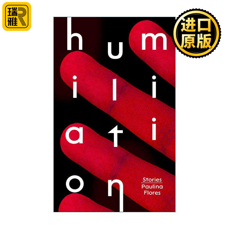 英文原版 Humiliation 奇耻大辱 保丽娜?弗洛雷斯短篇小说集 智利新生代小说家 英文版 进口英语原版书籍