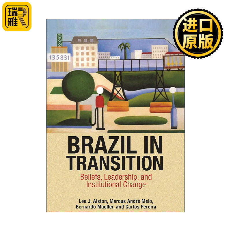 Brazil in Transition 转型中的巴西 信念 领导力和制度变革 经济史 Lee J. Alston 精装