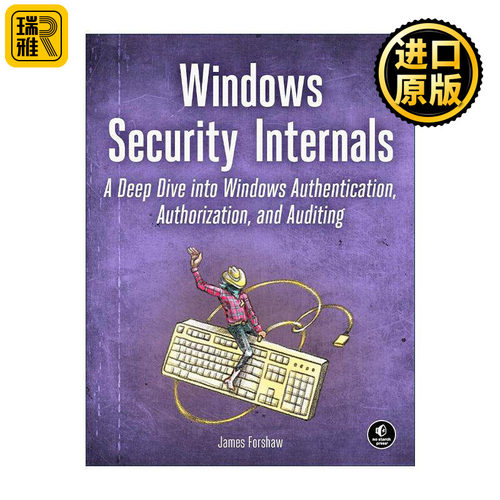 英文原版 Windows Security Internals 安全内部 深入了解Windows身份验证 授权和审计 英文版 进口英语原版书籍