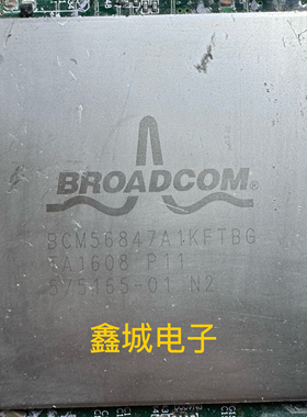 BCM56847A1KFTBG拆机带板 现货库存