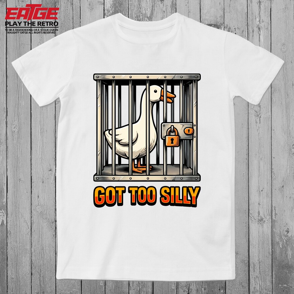 Got Too SillyT恤大鹅模拟器Untitled Goose Game捣蛋鹅EATGE体恤