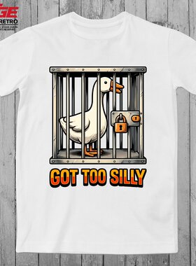 Got Too SillyT恤大鹅模拟器Untitled Goose Game捣蛋鹅EATGE体恤
