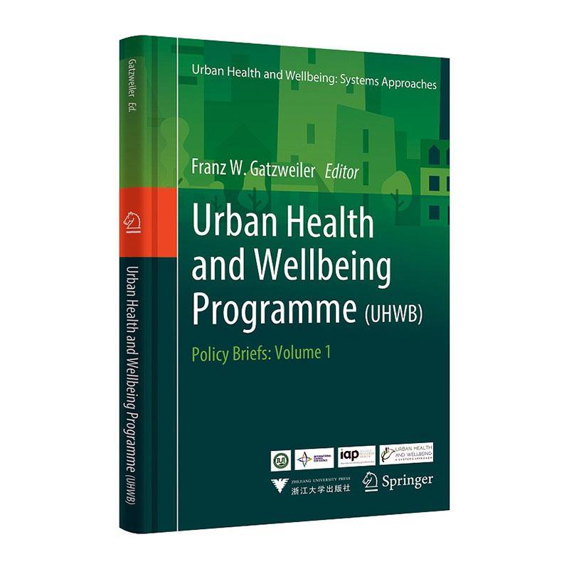 Urban health and wellbeing programme (UHWB):policy briefs:Volume 1书弗朗茨·盖茨维勒9787308199216 自然科学书籍