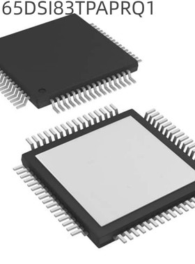 全新 SN65DSI83TPAPRQ1 丝印DSI83TQ1 封装HTQFP64 接口芯片IC