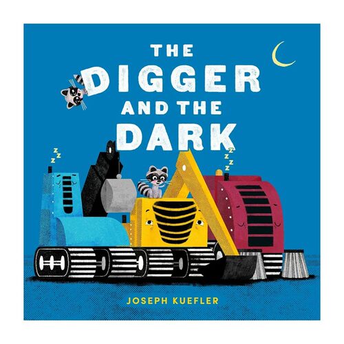 预售 英文原版 挖掘机与小浣熊 Digger and the Dark 精装绘本 亲子读物 儿童图画故事书
