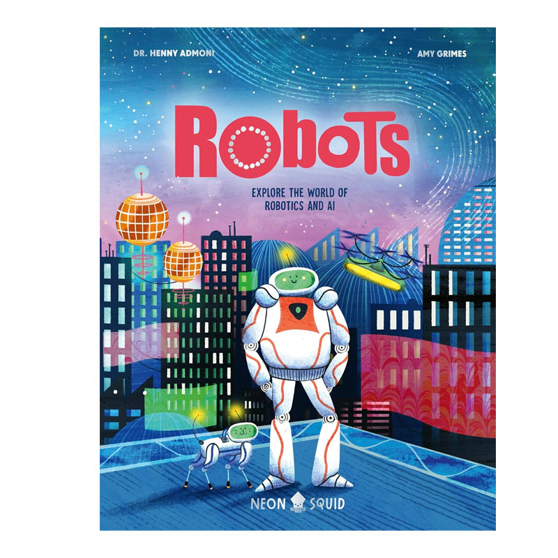 英文原版 Robots: Explore the World of Robotics 机器人探秘 精装 少儿科技科普绘本