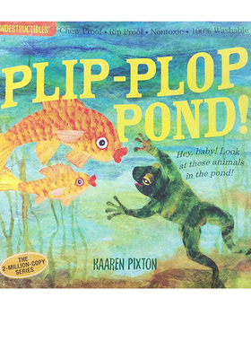英文原版 Plip-Plop Pond! 美国Indestructibles咬咬书 安全无毒可水洗撕不破咬不坏 0-2岁婴幼儿启蒙早教绘本 自然知识启蒙
