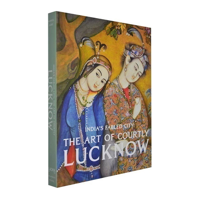 India's Fabled City  Art of Courtly Lucknow勒克瑙宫廷艺术
