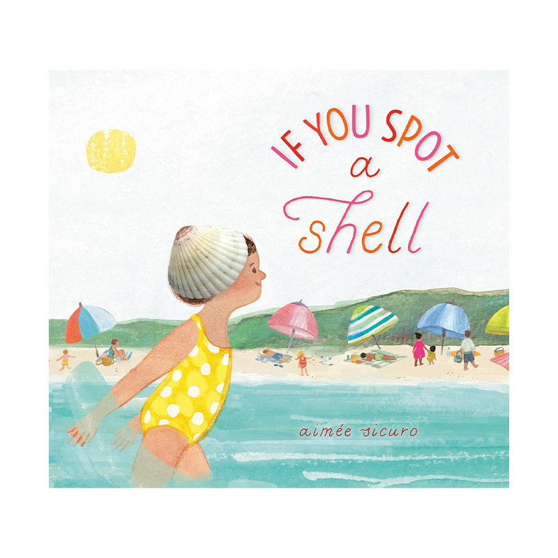 英文原版 如果你发现了贝壳 Aimee Sicuro If You Spot A Shell 儿童绘本图画书 精装精品绘本