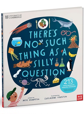 There's No Such Thing as a Silly Question 剑桥大学专家解答 精装 University of Cambridge 英文原版 儿童疑问解答图画书