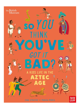英文原版 So You Think You've Got it Bad? A Kid's Life in the Aztec Age阿兹特克时代的孩童生活