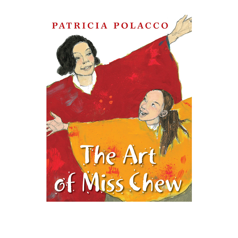 英文原版 The Art of Miss Chew 精装 儿童图画故事绘本  纽约时报畅销书作者 凯迪克金奖名家 Patricia Polacco 派翠西亚·波拉蔻