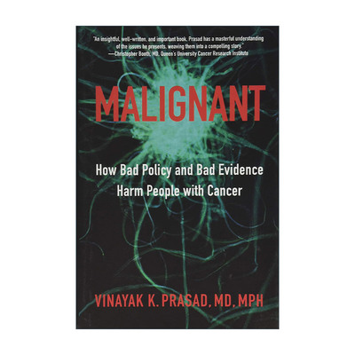 英文原版 Malignant 恶性 坏政策和坏证据如何伤害癌症患者 肿瘤 医学 Vinayak K. Prasad 精装 英文版 进口英语原版书籍