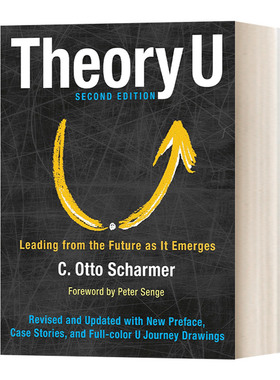 U型理论 感知正在生成的未来 Theory U Leading from the Future as It Emerges Otto Scharmer奥托·夏莫 英文原版管理读物