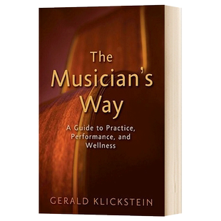 The Musician's Way 音乐家的方式 实践 表演和完好指南 英文原版音乐艺术读物 进口书籍