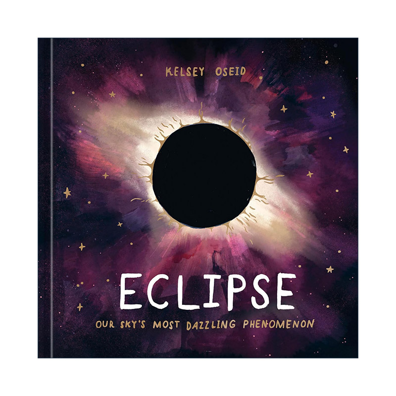 英文原版 Eclipse 日食 天空中耀眼的现象 天文学科普 当我们看星星时 我们看见了什么作者Kelsey Oseid 精装 进口英语原版书籍