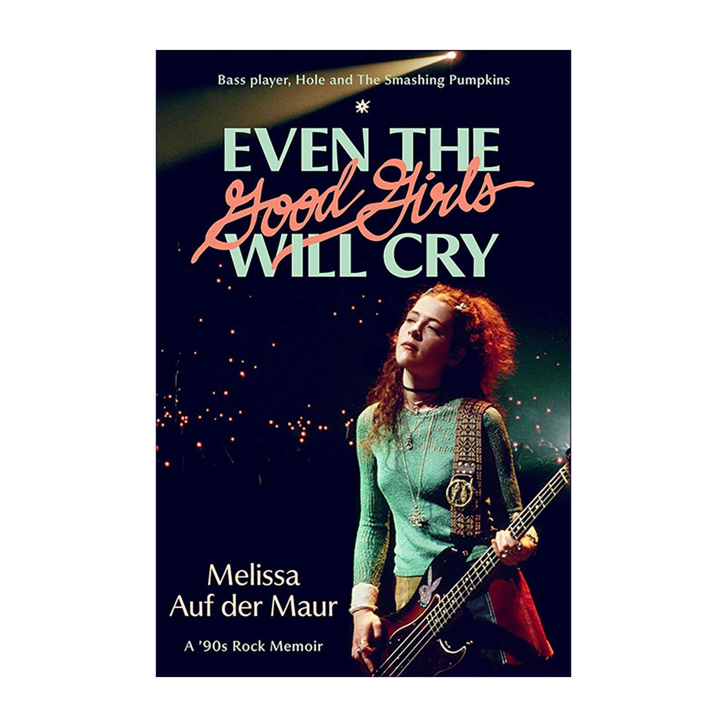 英文原版 Even the Good Girls Will Cry 好女孩也哭泣 我的90年代摇滚回忆录 精装 英文版 进口英语原版书籍