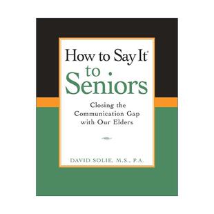 拉近距离 How Seniors 英文原版 老年心理学家David 进口英语原版 Say 英文版 书籍 It? Solie 与长辈沟通实用指南