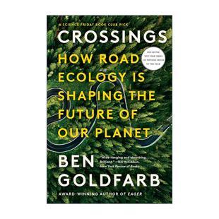 英文原版 Crossings 与路共生 道路生态学如何改变地球命运 美国笔会 爱德华·威尔逊科普文学奖入围 Ben Goldfarb 进口英语书籍