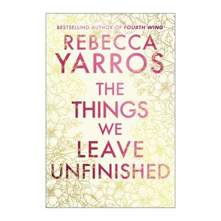 英文原版 The Things We Leave Unfinished 我们未完成的事 精装刷边特装版 第四翼作者Rebecca Yarros历史浪漫小说 英文版