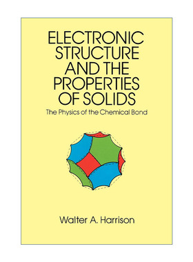 英文原版 Electronic Structure and the Properties of Solids 固体的电子结构和性质 化学键的物理学 Walter A. Harrison 英文版