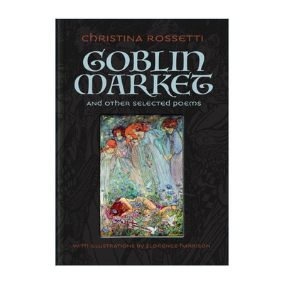 英文原版 Goblin Market and Other Selected Poems 精灵市场和其他诗选集 Calla Editions精装插图版 Christina Rossetti 英文版