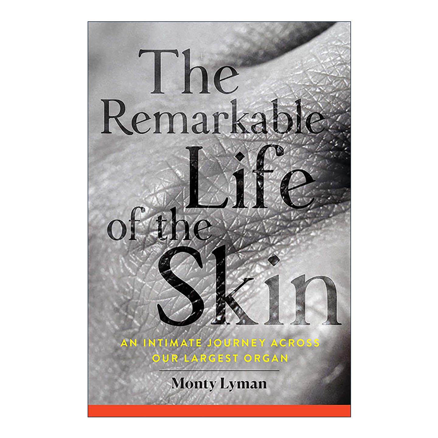 英文原版 The Remarkable Life of the Skin 皮肤的非凡生命 探索皮肤的表与里 科学与文化 疼痛的真相作者蒙蒂·莱曼 英文版