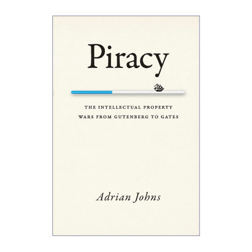 Piracy 从古登堡到盖茨的知识产权之战 法律历史 Adrian Johns