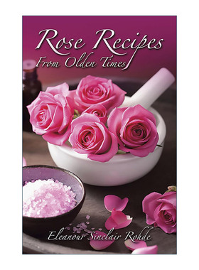 英文原版 Rose Recipes from Olden Times 古代玫瑰食谱 蜜饯 果酱 沙拉 草药 Eleanour Sinclair Rohde 英文版 进口英语原版书籍