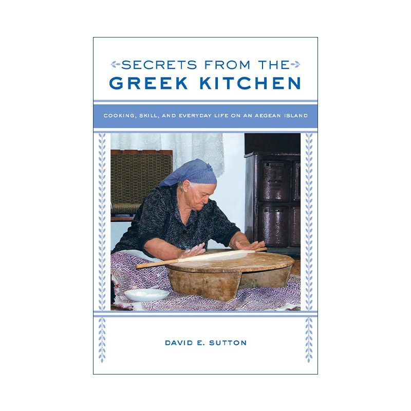 英文原版 Secrets from the Greek Kitchen 希腊厨房的秘密 爱琴群岛上的烹饪 技巧和日常生活 食谱 David E. Sutton 英文版