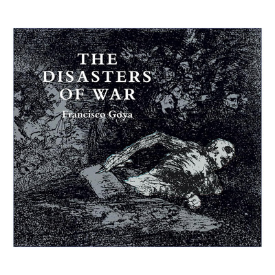 英文原版 The Disasters of War 战争的灾难 44幅画作集 西班牙半岛战争历史艺术图册 Franciso Goya弗朗西斯科·戈雅 英文版