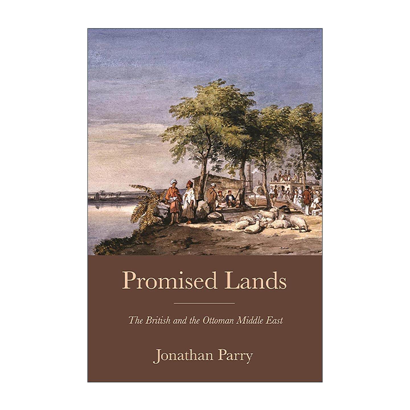 英文原版 Promised Lands 应许之地 英国和奥斯曼中东 剑桥大学英国现代史教授Jonathan Parry 普林斯顿 英文版 进口英语原版书籍